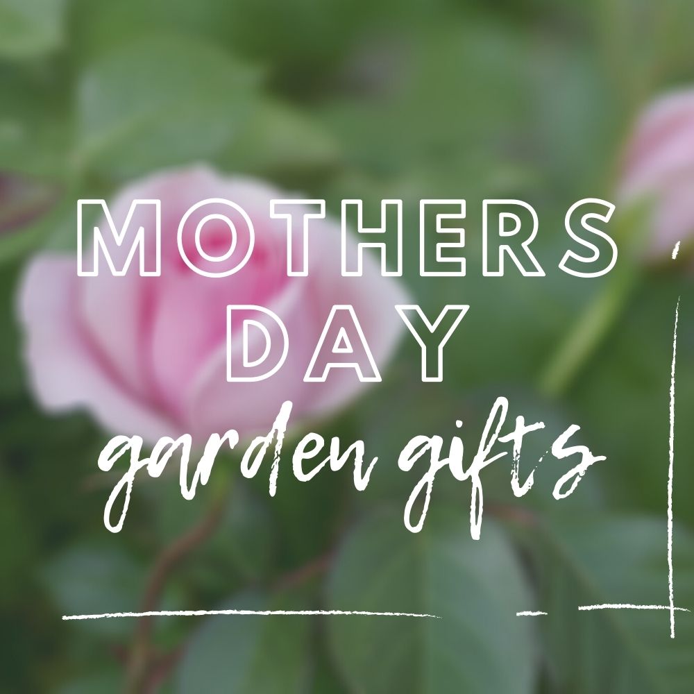 Mothers Day Garden Gifts