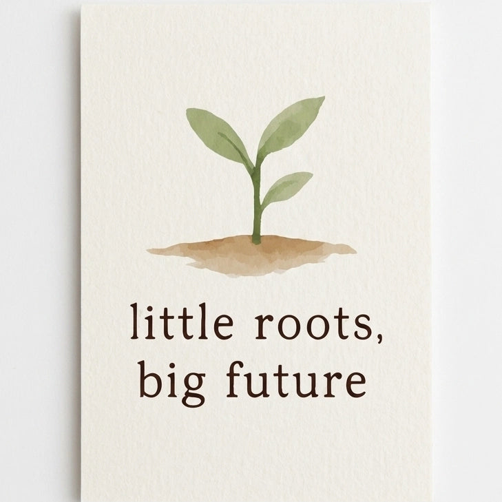 'little roots, big future' card on a plain white background.