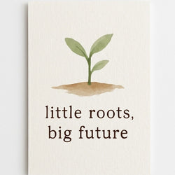'little roots, big future' card on a plain white background.