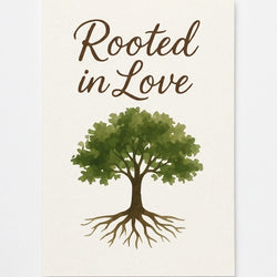 'rooted in love' card on a plain white background.